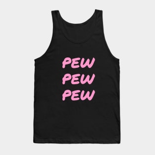 Pew Pew Pew pink funny Tank Top